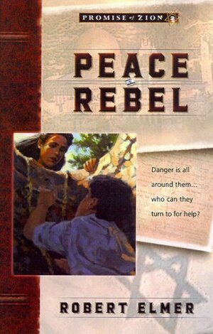 Peace Rebel by Robert Elmer