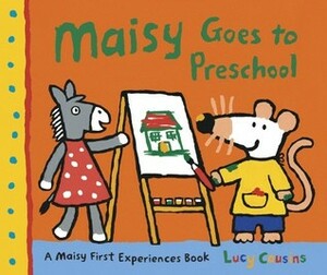 Maisy Goes to Preschool by Lucy Cousins