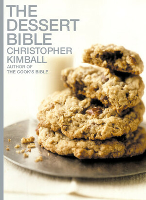 The Dessert Bible by Christopher Kimball