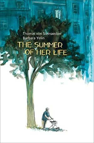 TheSummer of Her Life by Barbara Yelin, Thomas von Steinaecker