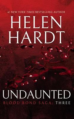 Undaunted: Blood Bond: Parts 7, 8 & 9 by Helen Hardt
