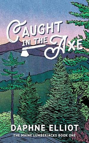 Caught in the Axe by Daphne Elliot