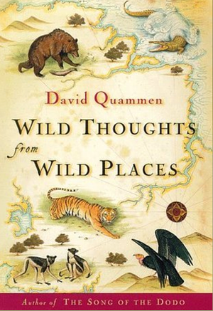 Wild Thoughts from Wild Places by David Quammen