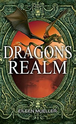 Dragons Realm by Eileen Mueller