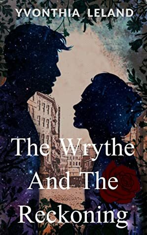 The Wrythe and the Reckoning by Yvonthia Meredith Leland