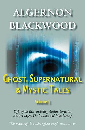 The Best Ghost Stories Of Algernon Blackwood by Algernon Blackwood