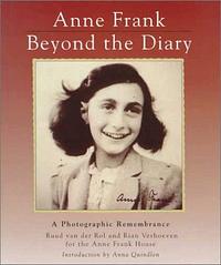Anne Frank Beyond the Diary: A Photographic Remembrance by Ruud van der Rol