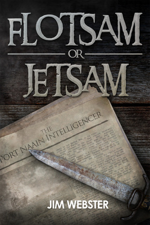 Flotsam or Jetsam (The Port Naain Intelligencer) by Jim Webster