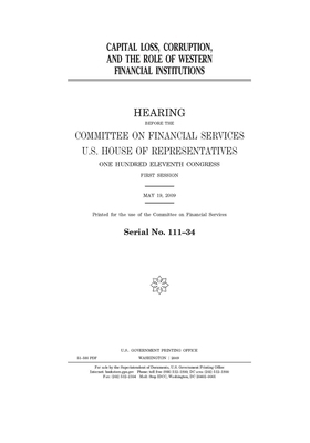 Capital loss, corruption, and the role of western financial institutions by Committee on Financial Services (house), United S. Congress, United States House of Representatives