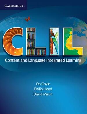 CLIL: Content and Language Integrated Learning by David Marsh, Philip Hood, Do Coyle