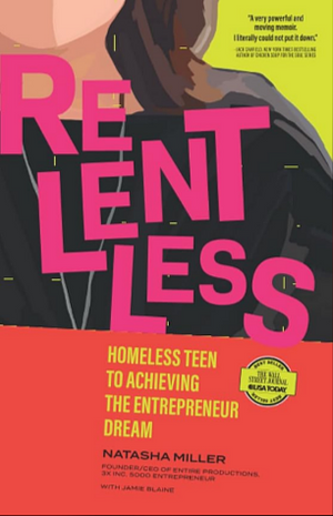 Relentless: Homeless Teen to Achieving the Entrepreneur Dream by Natasha Miller