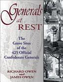 Generals at Rest: The Grave Sites of the 425 Official Confederate Generals by James Owen, Richard Owen