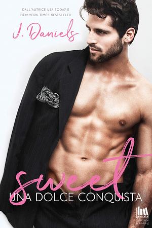Sweet: Una dolce conquista by J. Daniels