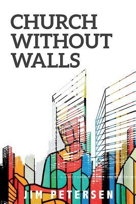 Church Without Walls by Jim Petersen