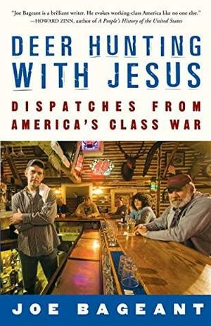 Deer Hunting With Jesus: Dispatches from America's Class War by Joe Bageant