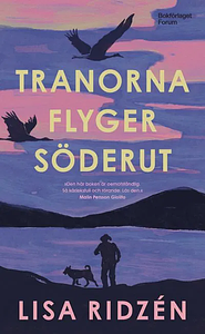 Tranorna flyger söderut by Lisa Ridzén