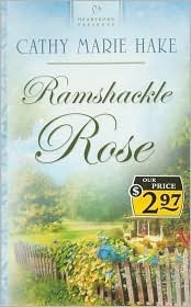 Ramshackle Rose by Cathy Marie Hake