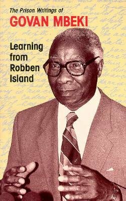 Learning from Robben Island: Govan Mbeki's Prison Writings by Govan Mbeki