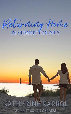 Returning Home in Summit County by Katherine Karrol, Katherine Karrol