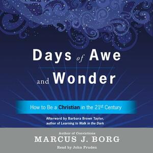 Days of Awe and Wonder: How to Be a Christian in the Twenty-First Century by Marcus J. Borg