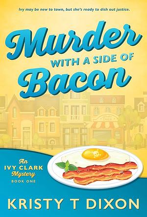 Murder With a Side of Bacon by Kristy Dixon