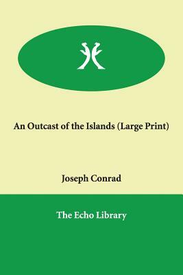 An Outcast of the Islands by Joseph Conrad