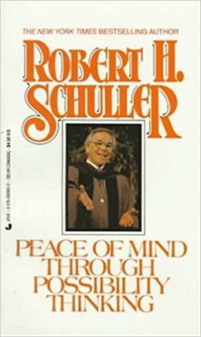 Peace of mind through possibility thinking by Robert H. Schuller