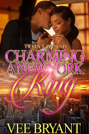 Charming A New York King: A Standalone Novel by Vee Bryant, Vee Bryant