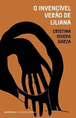 O invencível verão de Liliana - Vencedor do Prêmio Pulitzer 2024 by Cristina Rivera Garza