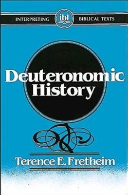 Deuteronomic History by Terence E. Fretheim