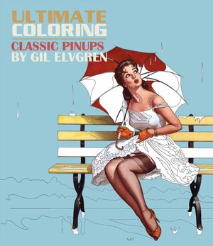Ultimate Coloring Classic Pinups by Gil Elvgren Coloring Book by Gil Elvgren