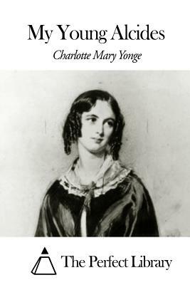 My Young Alcides by Charlotte Mary Yonge