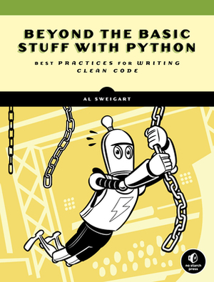 Beyond the Basic Stuff with Python: Best Practices for Writing Clean Code by Al Sweigart