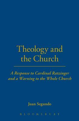 Theology and the Church by Juan Segundo