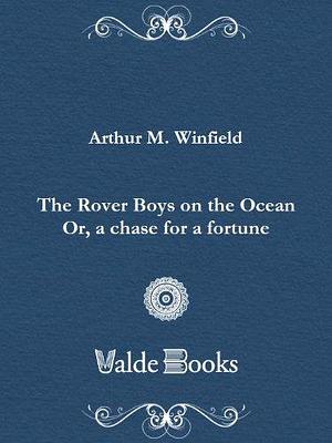 The Rover Boys on the Ocean; or, A Chase for a Fortune by Arthur M. Winfield, Arthur M. Winfield