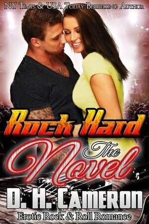 Rock Hard: The Novel by D.H. Cameron