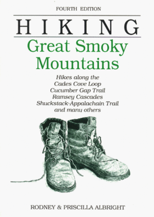 Hiking Great Smoky Mountains: Hikes along the Cades Cove Loop, Cucumber Gap Trail, Ramsay Cascades, Shuckstack-Appalacian Trail, and many others by Priscilla Albright, Rodney Albright, Doris Gove