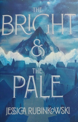 The Bright & the Pale by Jessica Rubinkowski