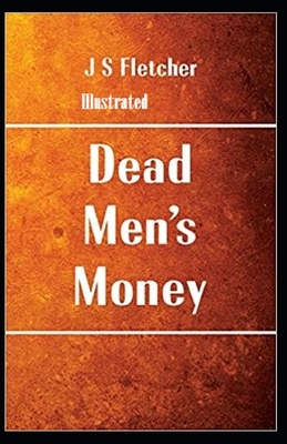 Dead Men's Money Illustrated by Joseph Smith Fletcher