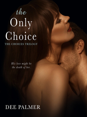 The Only Choice by Dee Palmer