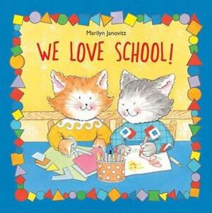 We Love School! by Marilyn Janovitz