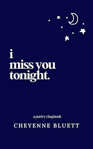 I miss you tonight by Cheyenne Bluett