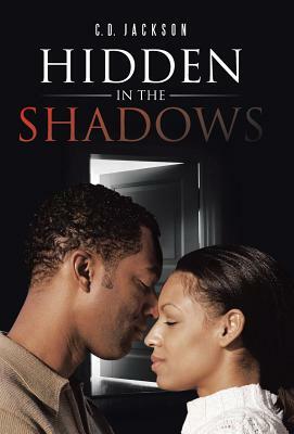 Hidden in the Shadows by C. D. Jackson