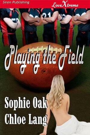 Playing the Field by Chloe Lang, Sophie Oak