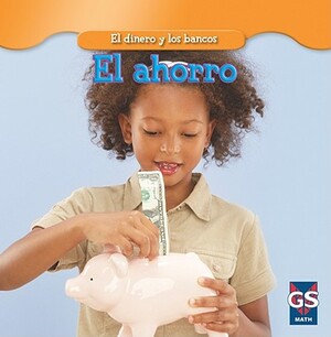 El Ahorro = Saving Money by Dana Meachen Rau