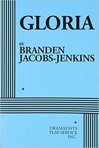 Gloria by Branden Jacobs-Jenkins