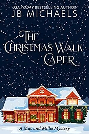 The Christmas Walk Caper: A Mac and Millie Mystery by J.B. Michaels