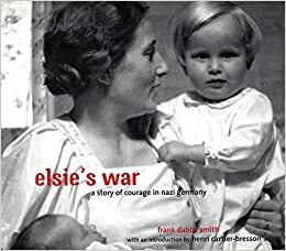 Elsie's War: A Story of Courage in Nazi Germany by Frank Dabba Smith