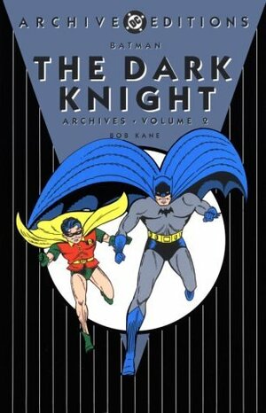 Batman: The Dark Knight Archives, Vol. 2 by Bill Finger, Bob Kane