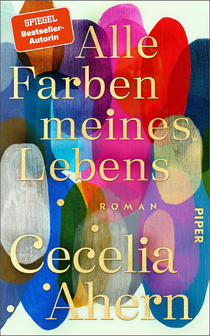 Alle Farben meines Lebens: Roman by Cecelia Ahern